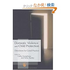 【クリックでお店のこの商品のページへ】Domestic Violence And Child Protection: Directions for Good Practice: Cathy Humphreys, Nicky Stanley: 洋書