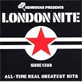 LONDON NITE 01~ALL-TIME REAL GREATEST HITS~