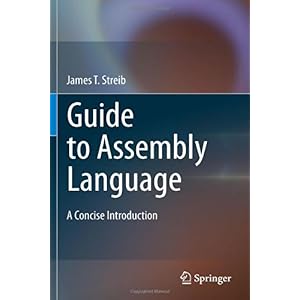 【クリックで詳細表示】Guide to Assembly Language： A Concise Introduction： James T. Streib： 洋書