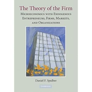 【クリックで詳細表示】The Theory of the Firm： Microeconomics with Endogenous Entrepreneurs， Firms， Markets， and Organizations： Daniel F. Spulber： 洋書