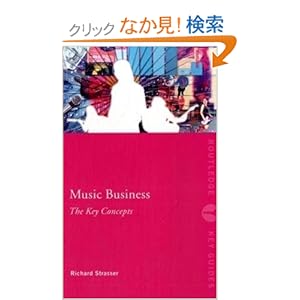 【クリックでお店のこの商品のページへ】Music Business: The Key Concepts (Routledge Key Guides): Richard Strasser: 洋書