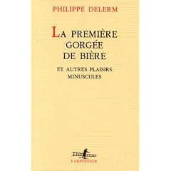 LA Premiere Gorgee De Biere Et Autres Plaisirs Minuscules