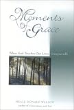[Book] Moments of Grace: When God Touches Our Lives Unexpectedly