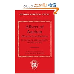 【クリックでお店のこの商品のページへ】Albert of Aachen: Historia Ierosolimitana, History of the Journey to Jerusalem (Oxford Medieval Texts): Susan B. Edgington: 洋書