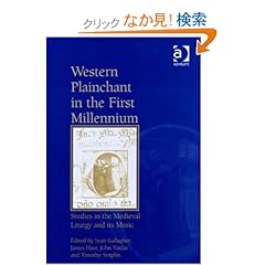 【クリックでお店のこの商品のページへ】Western Plainchant in the First Millennium: Studies in the Medieval Liturgy and Its Music: Sean Gallagher, James Haar, John Nadas, Timothy Striplin: 洋書