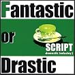 Fantastic or Drastic