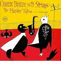 Charlie Parker with Strings: The Master Takes