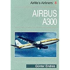 【クリックで詳細表示】Airlife’s Airliners： Airbus A-300 v. 8 [ペーパーバック]