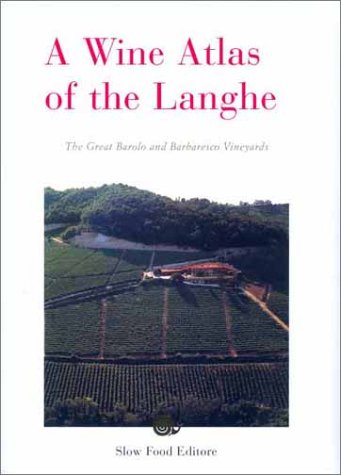  A Wine Atlas of the Langhe: The Greatest Barolo and Barbaresco Vineyards