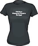  I'll Have What Paula's Having! Women's tee Shirt in 6 Colors Small thru XXL