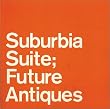 Suburbia Suite�\Future Antiques