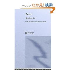 【クリックでお店のこの商品のページへ】Zeus (Gods and Heroes of the Ancient World): Ken Dowden: 洋書