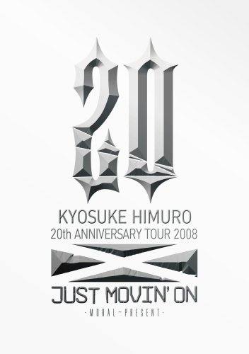  KYOSUKE HIMURO 20th ANNIVERSARY TOUR 2008 JUST MOVIN'ON-MORAL~PRESENT- [DVD]