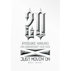 KYOSUKE HIMURO 20th ANNIVERSARY TOUR 2008 JUST MOVIN'ON-MORAL~PRESENT- [DVD]