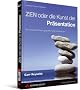 ZEN oder die Kunst der Praesentation