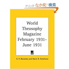 【クリックでお店のこの商品のページへ】World Theosophy Magazine February 1931-June 1931: Helena Petrovna Blavatsky, Marie R. Hotchener: 洋書