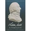 Adam Smith: An Enlightened Life (The Lewis Walpole Series in Eighteenth-C)