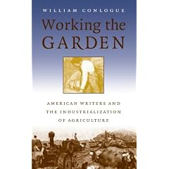 Working the Garden: American Writers and the Industrialization of Agriculture (Studies in Rural Culture)