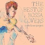 [CD]COVER LOVER PROJECT THE BEST OF BOSSA COVERS