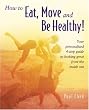 How To Eat, Move And Be Healthy!