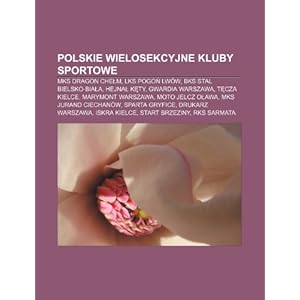 【クリックで詳細表示】Polskie Wielosekcyjne Kluby Sportowe： MKS Dragon Che M， Lks Pogo Lwow， Bks Stal Bielsko-Bia A， Hejna K Ty， Gwardia Warszawa， T Cza Kielce [ペーパーバック]