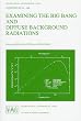Examining the Big Bang and Diffuse Background Radiations: Proceedings of the 1658th Symposium of the International Astronomical Union, Held in the Hague, the Netherlands, August 23-26, 1994 (International Astronomical Union Symposia)