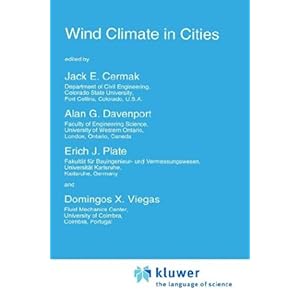 【クリックで詳細表示】Wind Climate in Cities (Nato Science Series E：)： Jack E. Cermak， Alan G. Davenport， Erich J. Plate， Domingos X. Viegas： 洋書