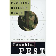 Plotting Hitler's Death: The Story of German Resistance