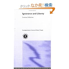 【クリックでお店のこの商品のページへ】Ignorance and Liberty (Routledge Studies in Social and Political Thought): Lorenzo Infantino: 洋書