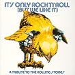 IT�fS ONLY ROCK�fN ROLL(BUT WE LIKE IT LOVE)
