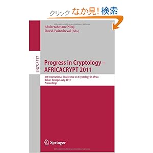 【クリックでお店のこの商品のページへ】Progress in Cryptology -- AFRICACRYPT 2011: 4th International Conference on Cryptology in Africa, Dakar, Senegal, July 5-7, 2011, Proceedings (Lecture Notes in Computer Science): Abderrahmane Nitaj, David Pointcheval: 洋書