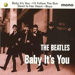 Baby It's You / I'll Follow Sun / Devil in Her