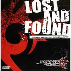 LOST AND FOUND~SHADOW THE HEDGEHOG VOCAL TRAX~