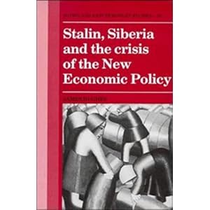 【クリックで詳細表示】Stalin， Siberia and the Crisis of the New Economic Policy (Cambridge Russian， Soviet and Post-Soviet Studies) [ハードカバー]
