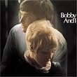Bobby and I
