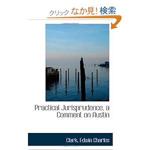 【クリックでお店のこの商品のページへ】Practical Jurisprudence, a Comment on Austin: Clark, Edwin Charles: 洋書