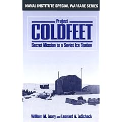 Project Coldfeet: Secret Missiom to a Soviet Ice Station (Naval Institute Special Warfare Series)