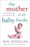 [Book] The Mother of All Baby Books: An All-Canadian Guide to Your Baby's First Year