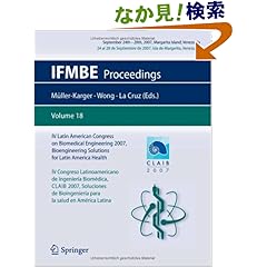 【クリックでお店のこの商品のページへ】IV Latin American Congress on Biomedical Engineering 2007, Bioengineering Solutions for Latin America Health, September 24th-28th, 2007, Margarita Island, Venezuela: IV Congreso Latinoamericano de Ingenier-a Biom-dica, CLAIB 2007 Soluciones de Bioing
