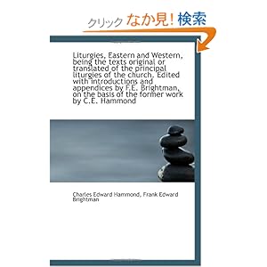 【クリックでお店のこの商品のページへ】Liturgies, Eastern and Western, being the texts original or translated of the principal liturgies of: Charles Edward Hammond, Frank Edward Brightman: 洋書