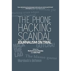 The Phone Hacking Scandal: Journalism on Trial