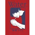 Water. (Feel�R�~�b�N�X)