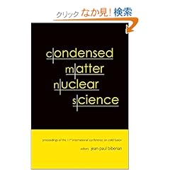 【クリックでお店のこの商品のページへ】Condensed Matter Nuclear Science: Proceedings of the 11th International Conference on Cold Fusion: Marseilles, France, 31 October-5 November 2004: International Conference on Cold Fusion, Jean-paul Biberian: 洋書