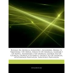 Articles on Burials in Georgia (Country), Including: Erekle II, Vakhtang I of Iberia, David VI of Georgia, Luarsab I of Kartli, Alexander I of Georgia