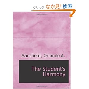 【クリックでお店のこの商品のページへ】The Student’s Harmony: Mansfield, Orlando A.: 洋書