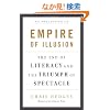 Empire of Illusion: The End of Literacy and the Triumph of Spectacle
