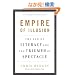 Empire of Illusion: The End of Literacy and the Triumph of Spectacle