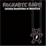 [Music] Rockabye Baby! Lullaby Renditions of Metallica