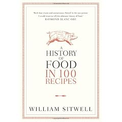 History of Food in 100 Recipes