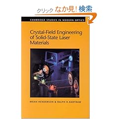【クリックでお店のこの商品のページへ】Crystal-Field Engineering of Solid-State Laser Materials (Cambridge Studies in Modern Optics): Brian Henderson, Ralph H. Bartram: 洋書